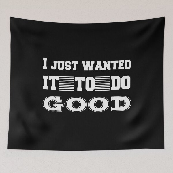 Item preview, I Just Wanted It to Do Good Shirts With Quotes designed and sold by LamsaLik.