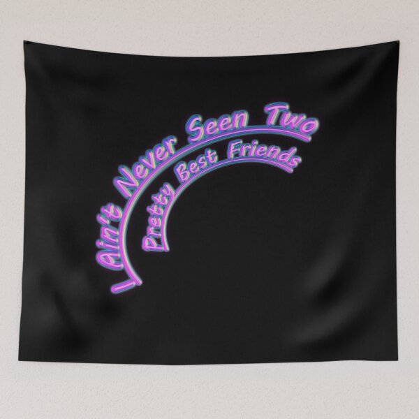 Item preview, I Aint Never Seen Two Pretty Best Friends designed and sold by ZenCloak.