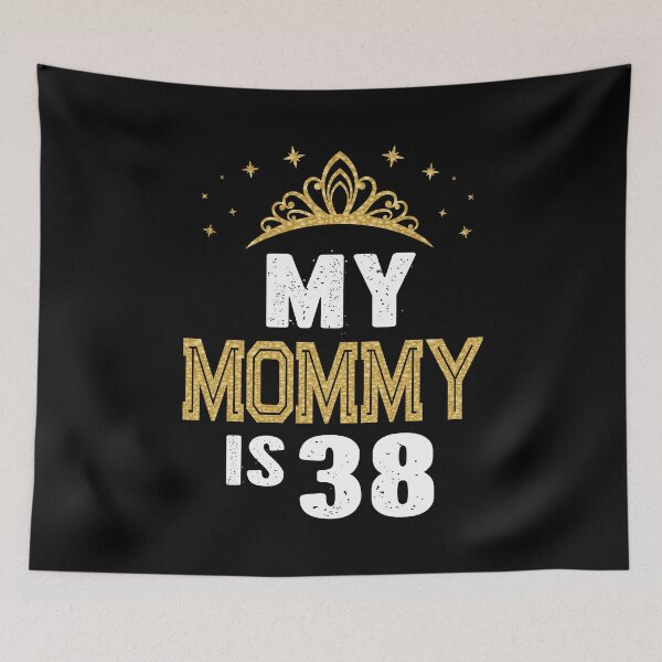 Item preview, My Mommy is 38 Years Old 38th Mom's Birthday Gift For Her design designed and sold by Grabitees.