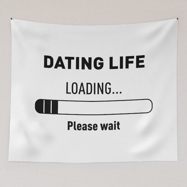 Item preview, DATING LIFE? LOADING... PLEASE WAIT designed and sold by FilipeFerreira.