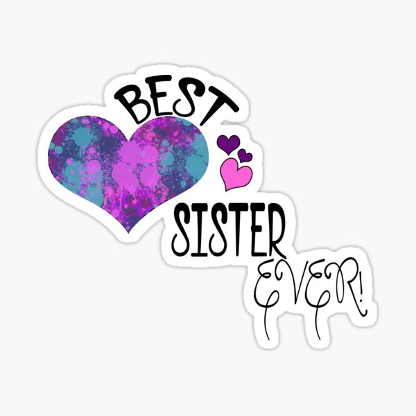 Best Sister Ever Stickers | Redbubble