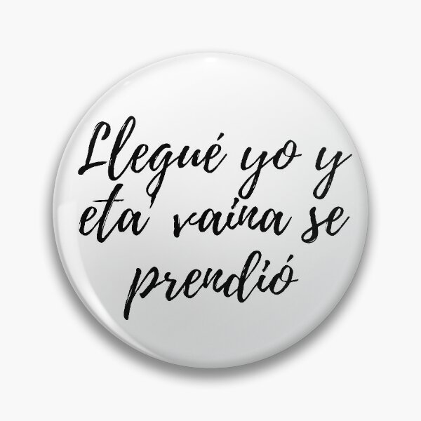 Item preview, Llegué yo y eta vaina se prendio - Argot dominicano designed and sold by gloriasd14.
