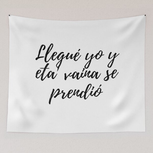 Item preview, Llegué yo y eta vaina se prendio - Dominican slang designed and sold by gloriasd14.