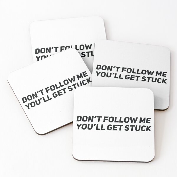 Item preview, Don't follow me you'll get stuck designed and sold by Gooderestx4.