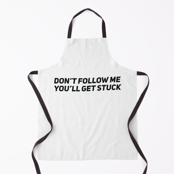 Item preview, Don't follow me you'll get stuck designed and sold by Gooderestx4.