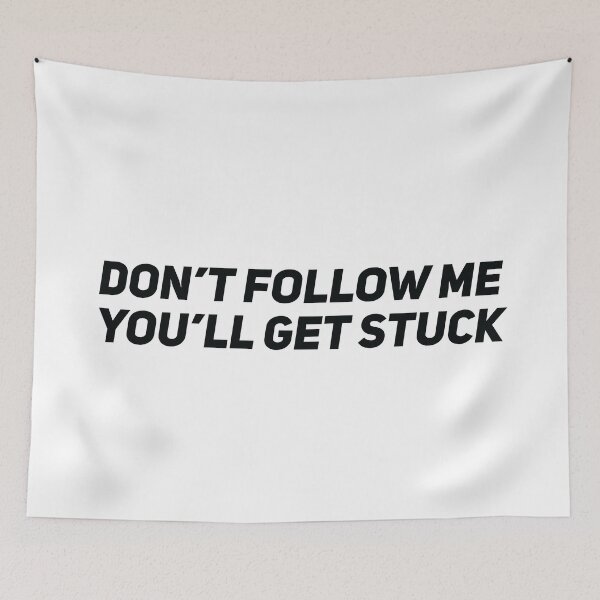 Item preview, Don't follow me you'll get stuck designed and sold by Gooderestx4.