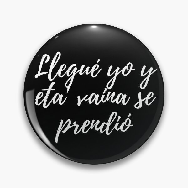 Item preview, Llegué yo y eta vaina se prendio - argot dominicano designed and sold by gloriasd14.