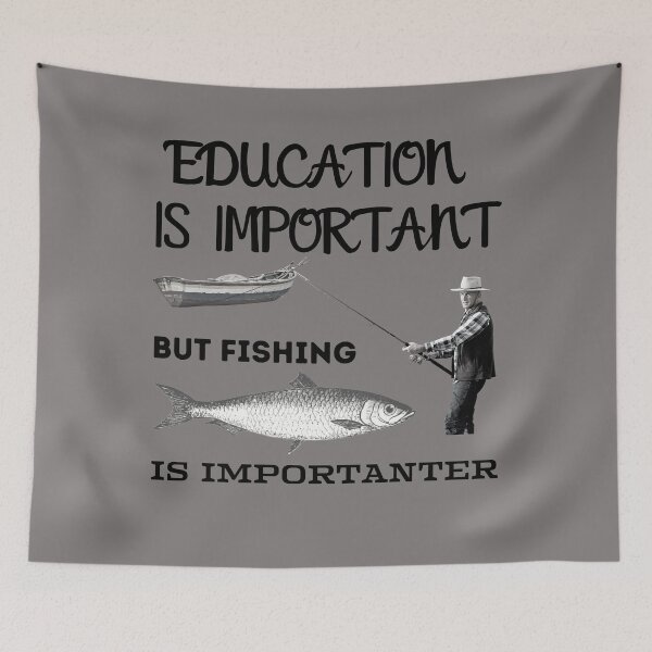 Item preview, Education is important but fishing is importanter 2 designed and sold by Cafecreative.