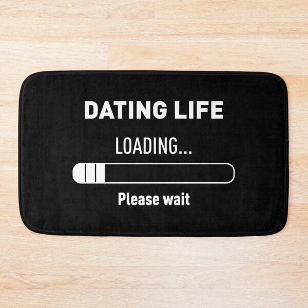 Item preview, DATING LIFE? LOADING... PLEASE WAIT (Black BG) designed and sold by FilipeFerreira.
