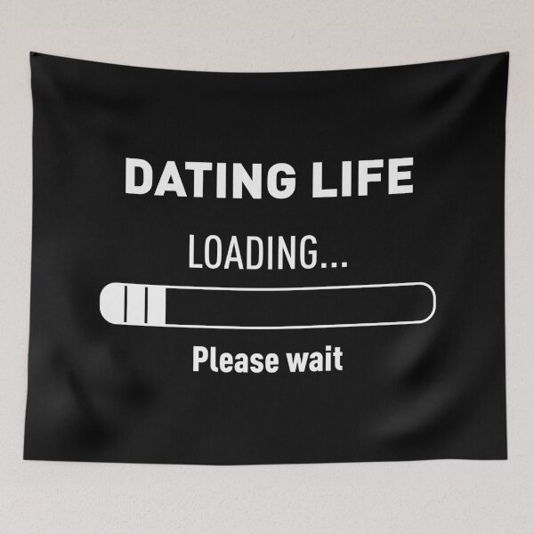 Item preview, DATING LIFE? LOADING... PLEASE WAIT (Black BG) designed and sold by FilipeFerreira.