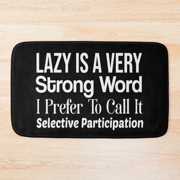 Item preview, Lazy is a Very Strong Word I prefer to call it Selective Participation T-shirt designed and sold by MShop Co.