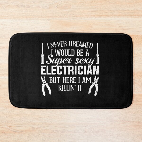 Item preview, I Never Dreamed I Would Be A Super Sexy Electrician  designed and sold by jeffded.