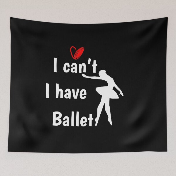 Item preview,  I can't I have Ballet, Funny dance designed and sold by First Store.