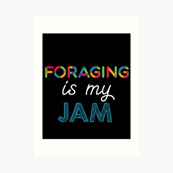 Foraging is my Jam. Funny Foraging Design Art Print