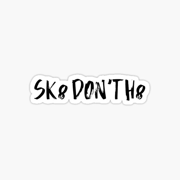 Bold Sk8 Don't H8 Sticker