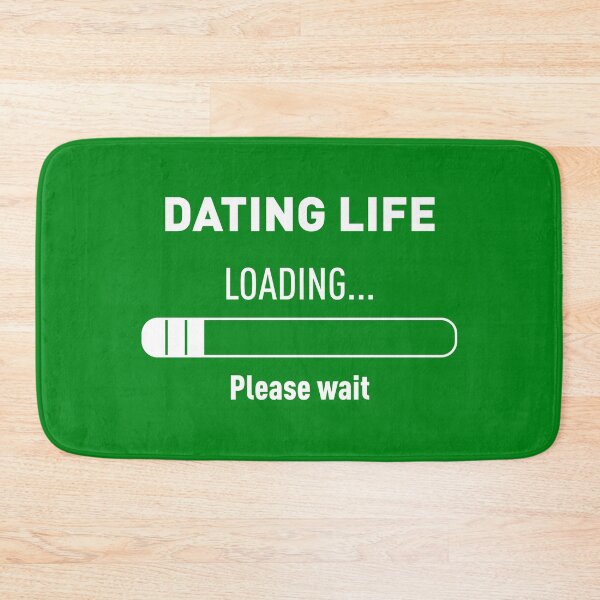 Item preview, DATING LIFE? LOADING... PLEASE WAIT (Green BG) designed and sold by FilipeFerreira.