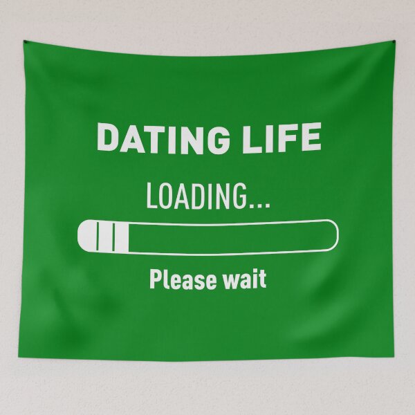 Item preview, DATING LIFE? LOADING... PLEASE WAIT (Green BG) designed and sold by FilipeFerreira.