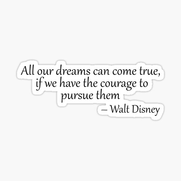 Item preview, All our dreams can come true, if we have the courage to pursue them designed and sold by eskina.