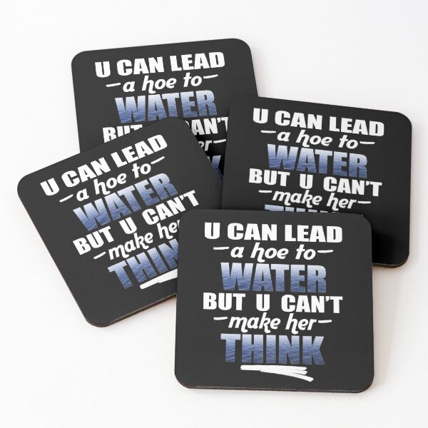 Item preview, U Can Lead A Hoe To Water, But U Can't Make Her Think© (Hoe Jokes) designed and sold by Harold Guillory.