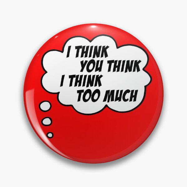 Item preview, I think you think I think too much (speech bubble in black and white) designed and sold by Ofeefee.
