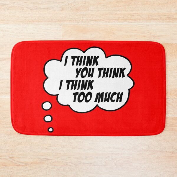 Item preview, I think you think I think too much (speech bubble in black and white) designed and sold by Ofeefee.