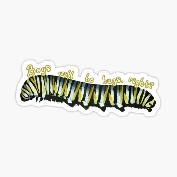 Boys will be bugs caterpillar Sticker