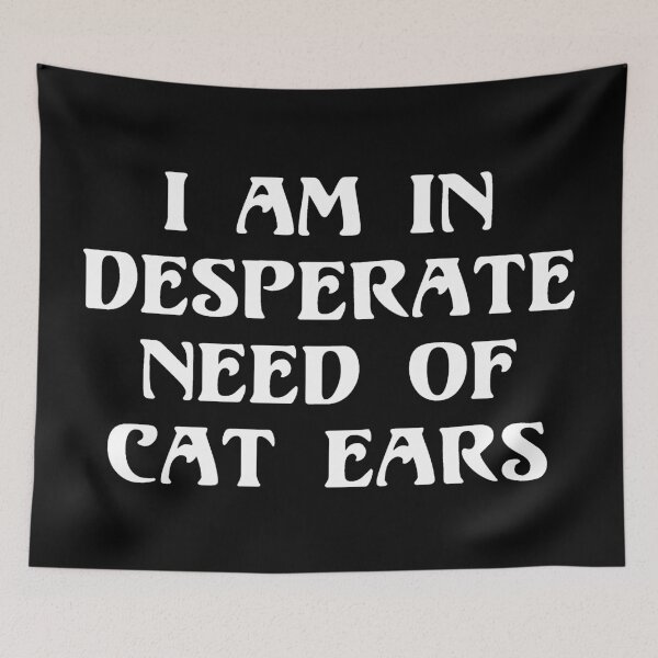 Item preview, I Am In Need Of Cat Ears designed and sold by punkauracrystal.
