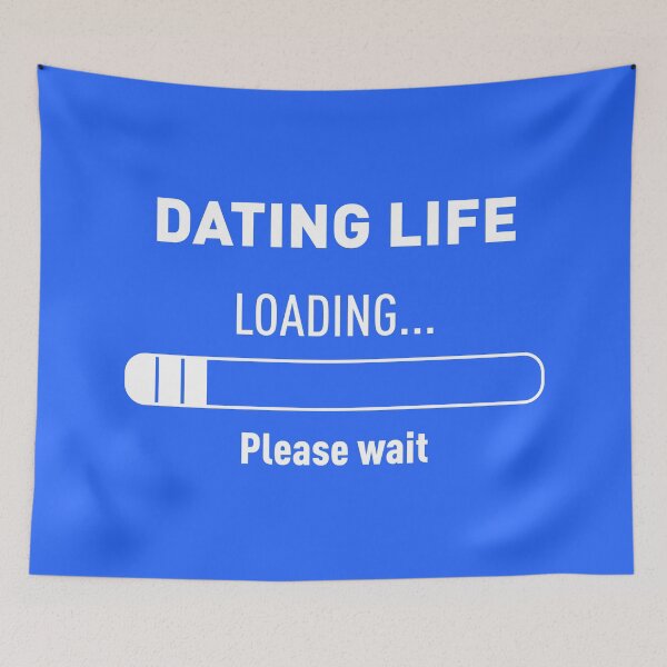 Item preview, DATING LIFE? LOADING... PLEASE WAIT (Blue BG) designed and sold by FilipeFerreira.