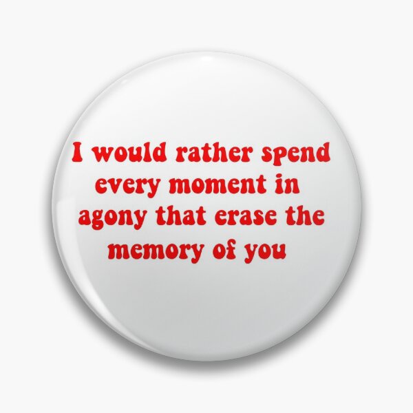 Item preview, I would rather spend every moment in agony that erase in memory of you designed and sold by ashshaiv.