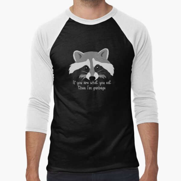  I Eat What I Want Garbage Trash Raccoon Raglan