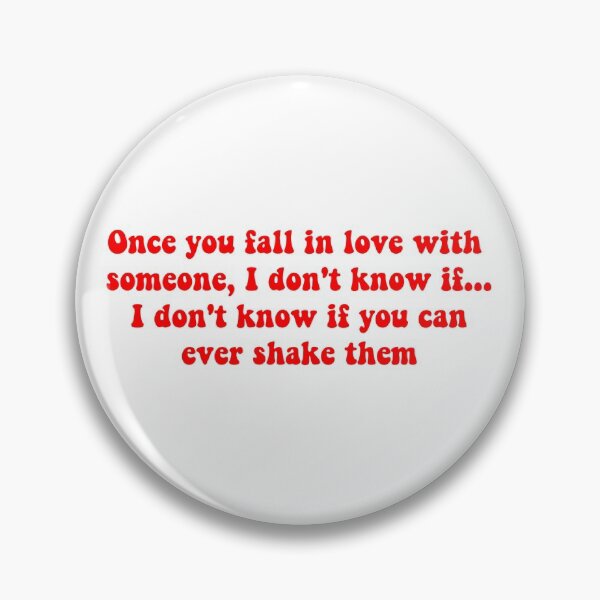 Item preview, Once you fall in love with someone, I don't know if you can ever shake them designed and sold by ashshaiv.