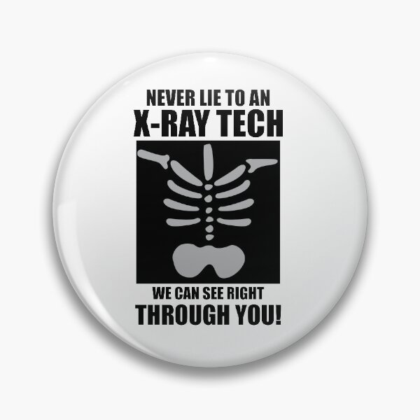 Item preview, Never Lie to An X-Ray Tech designed and sold by Iurgis.