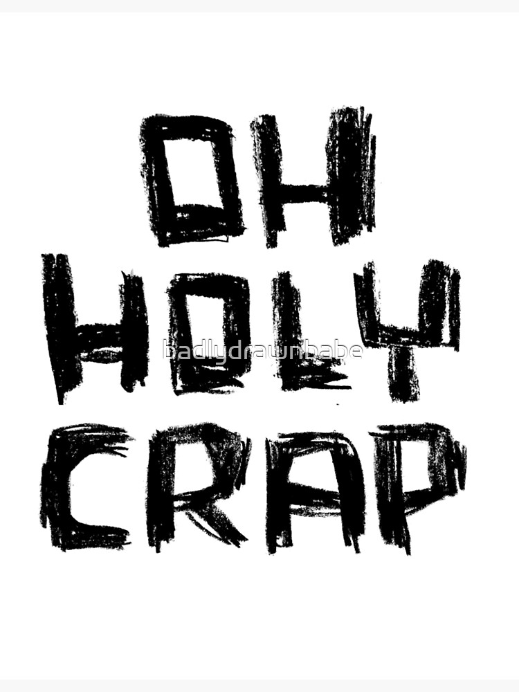"Oh Holy Crap Hand Lettering" Poster for Sale by badlydrawnbabe Redbubble