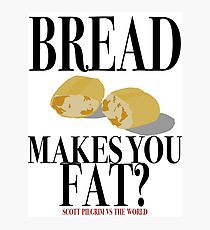 Scott Pilgrim-Bread Makes You Fat? Photographic Print