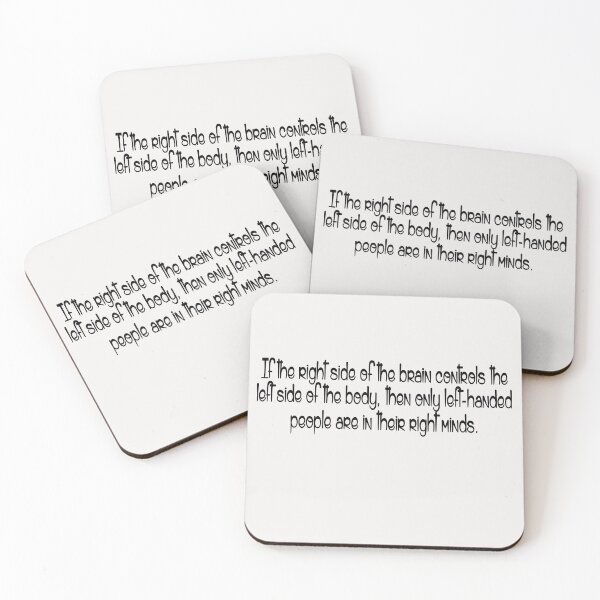 Item preview, If the right side of the brain controls the left side of the body, then only left-handed people are in their right minds. designed and sold by Crystalsgraphix.