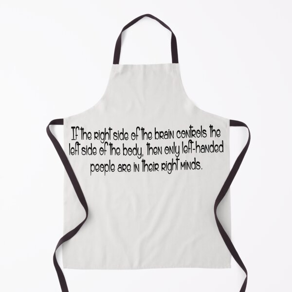 Item preview, If the right side of the brain controls the left side of the body, then only left-handed people are in their right minds. designed and sold by Crystalsgraphix.