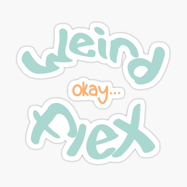 Weird flex Sticker