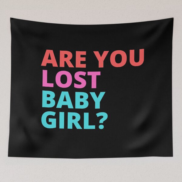 Item preview, Are you lost, Baby Girl? quote designed and sold by milkasweet.
