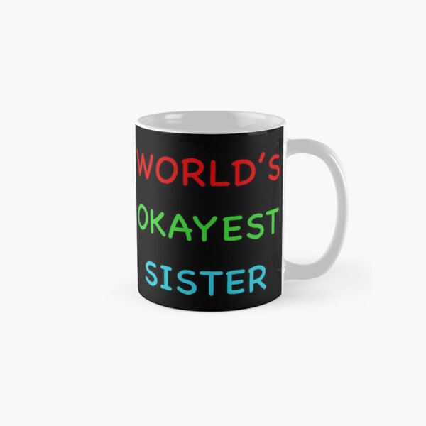 Item preview, Worlds Okayest Sister Funny Quote designed and sold by popculturechick.