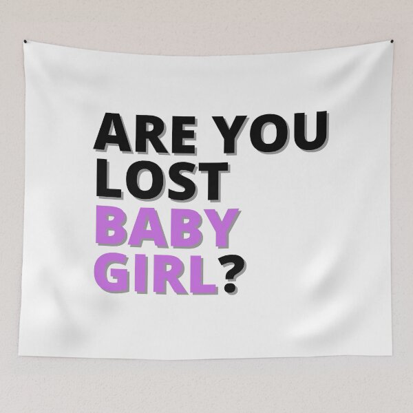 Item preview, Are you lost, Baby Girl? quote designed and sold by milkasweet.