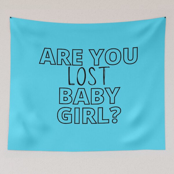 Item preview, Are you lost, Baby Girl? quote designed and sold by milkasweet.