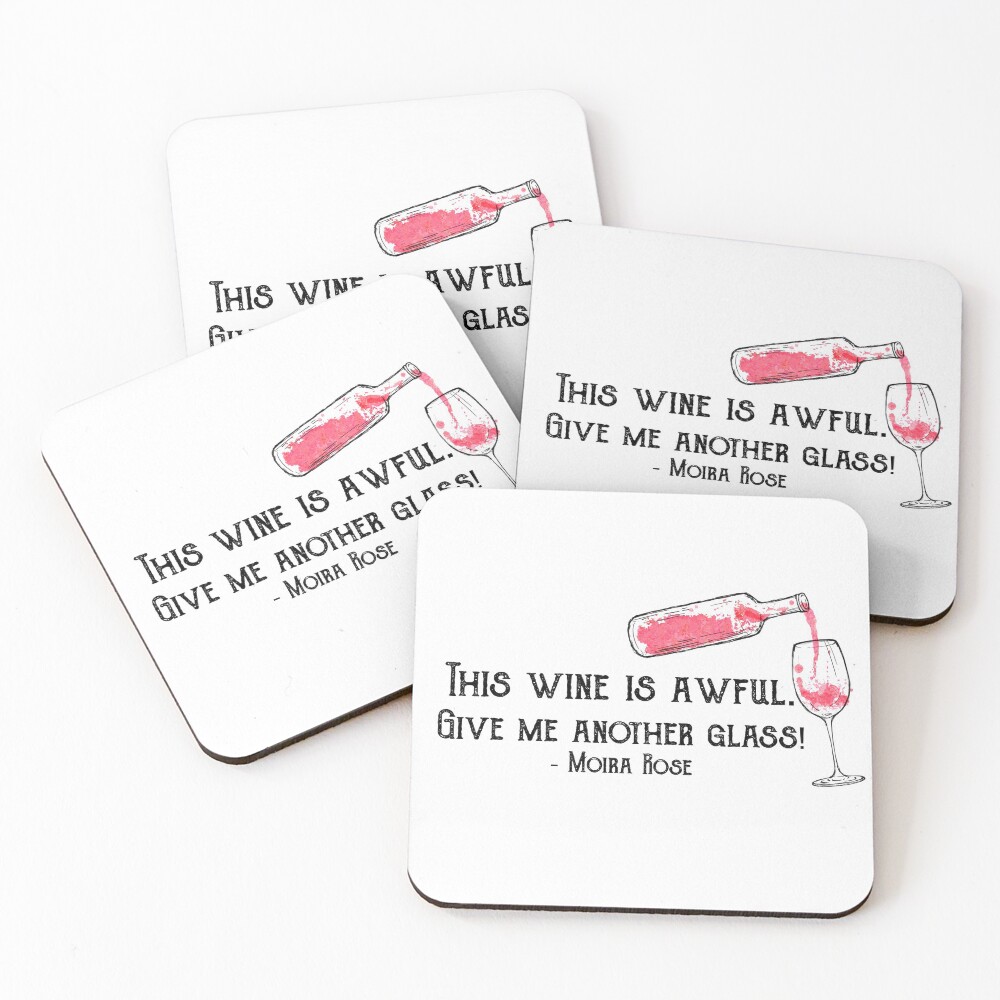 “This wine is awful. Give me another glass!” Moira Rose - Schitt’s Creek Quote Coasters (Set of 4)