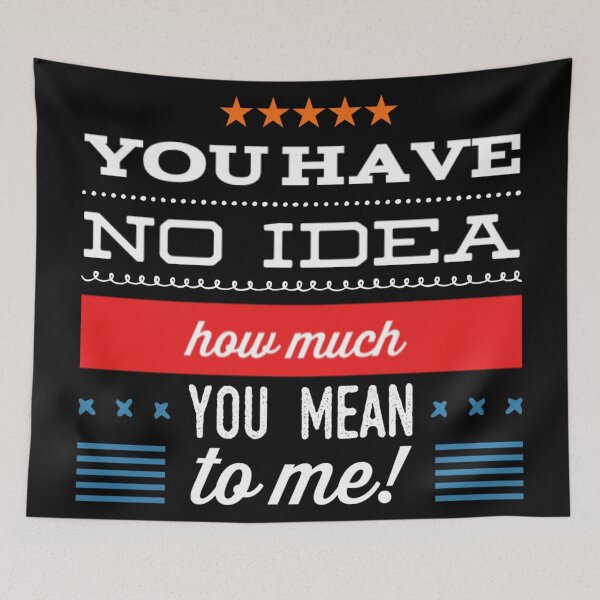 Item preview, You Have No Idea How Much You Mean To Me - Tshirt designed and sold by OzzieClothingC0.