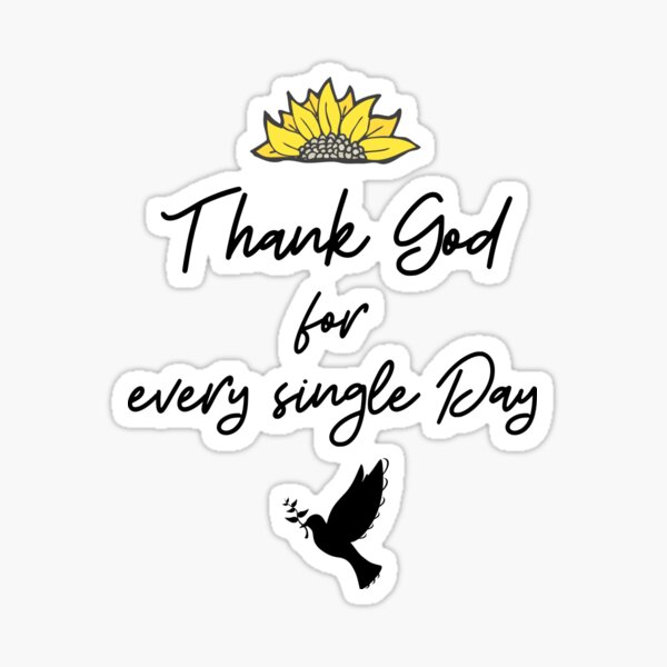 thank-god-for-every-single-day-grateful-for-sticker-for-sale-by