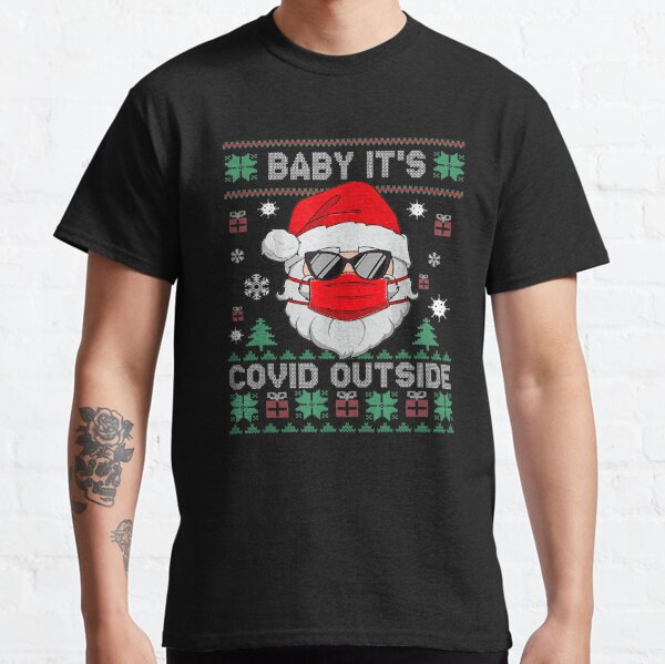 Holiday Gift Funny Covid Shirt 2020 Christmas Shirt with Saying Baby It's Covid Outisde Christmas Gift Merry Christmas Shirt