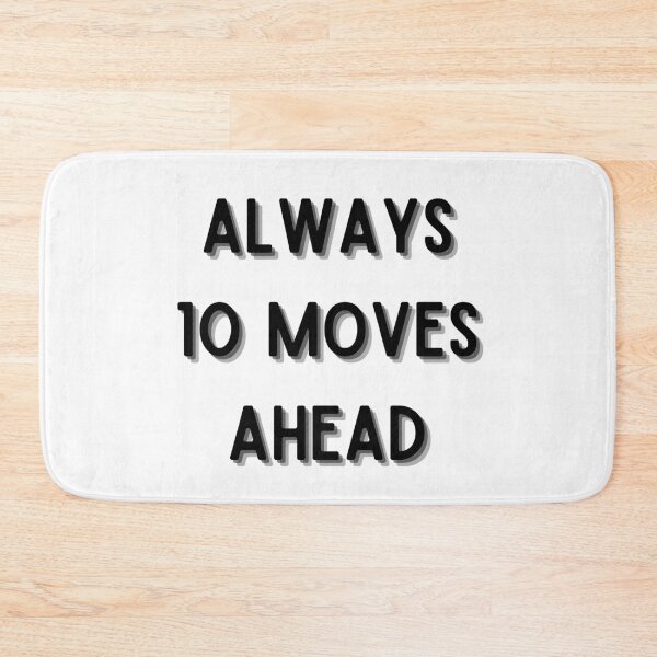 Item preview, Always 10 Moves Ahead designed and sold by KammilDesigns.