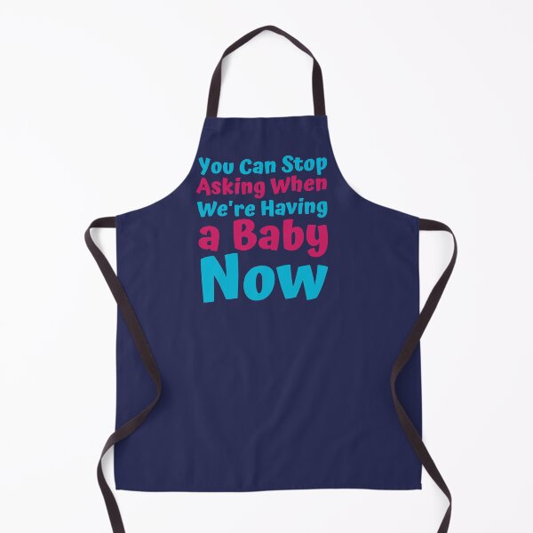 Item preview, You can stop asking when we are having a baby now designed and sold by hectorgool.