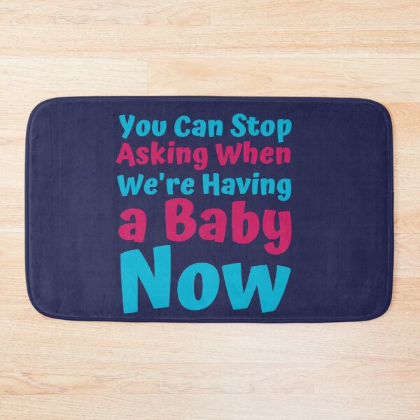 Item preview, You can stop asking when we are having a baby now designed and sold by hectorgool.