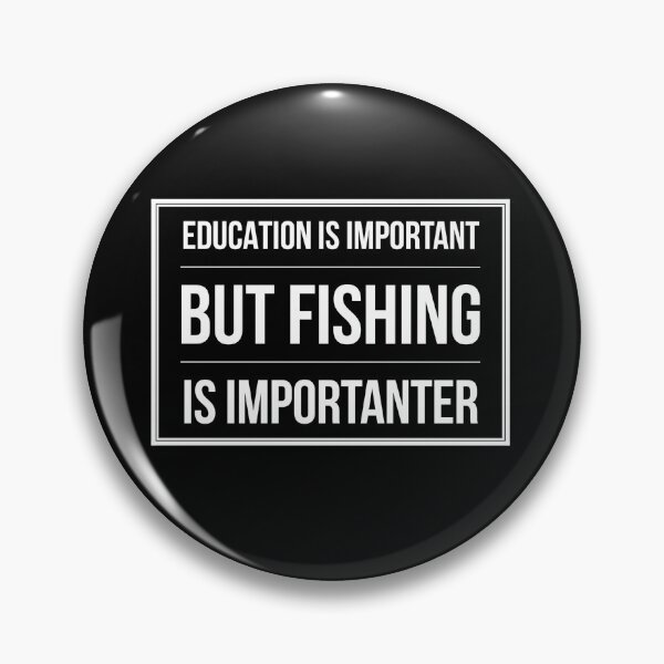 Item preview, Funny Education Is Important But Fishing Is Importanter designed and sold by Xrizen  Designs.