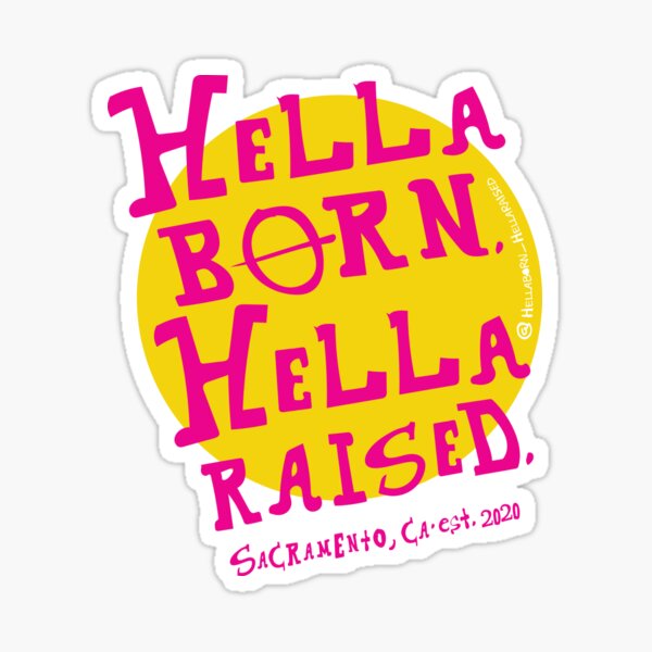 HellaBorn. HellaRaised. Sticker